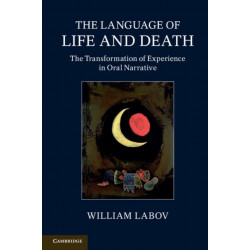 The Language of Life and Death: The Transformation of Experience in Oral Narrative