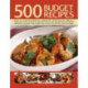 500 Budget Recipes: Easy-To-Cook and Delicious Dishes for All the Family, Offering Fabulous Recipes That Make the Most of a Thrifty Food Budget