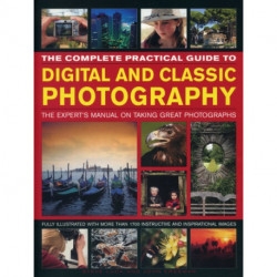 Complete Practical Guide to Digital and Classic Photography
