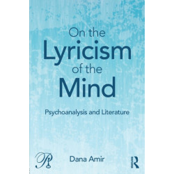 On the Lyricism of the Mind: Psychoanalysis and literature