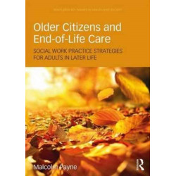 Older Citizens and End-of-Life Care: Social Work Practice Strategies for Adults in Later Life