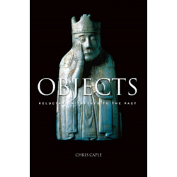 Objects: Reluctant Witnesses to the Past