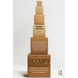 Occupy Management: Inspirations and Ideas for Self-Organization and Self-Management