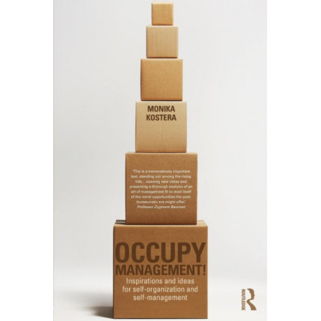 Occupy Management: Inspirations and Ideas for Self-Organization and Self-Management