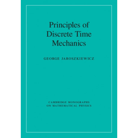 Principles of Discrete Time Mechanics