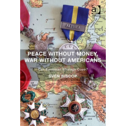 Peace Without Money, War Without Americans: Can European Strategy Cope?
