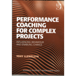 Performance Coaching for Complex Projects: Influencing Behaviour and Enabling Change
