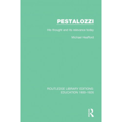 Pestalozzi: His Thought and its Relevance Today
