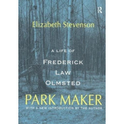 Park Maker: Life of Frederick Law Olmsted