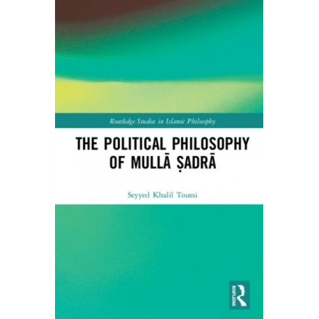 The Political Philosophy of Mulla Sadra