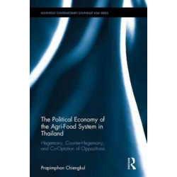 The Political Economy of the Agri-Food System in Thailand: Hegemony, Counter-Hegemony, and Co-Optation of Oppositions