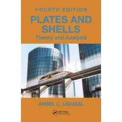 Plates and Shells: Theory and Analysis, Fourth Edition