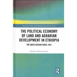 The Political Economy of Land and Agrarian Development in Ethiopia: The Arssi Region since 1941