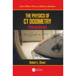The Physics of CT Dosimetry: CTDI and Beyond