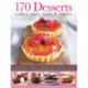170 Desserts Cakes, Pies, Tarts & Bakes: A Mouthwatering Selection of Tempting Ideas for All Dessert Occasions