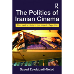 The Politics of Iranian Cinema: Film and Society in the Islamic Republic