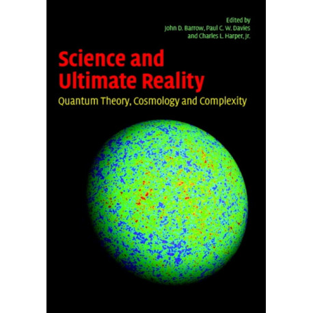 Science and Ultimate Reality: Quantum Theory, Cosmology, and Complexity