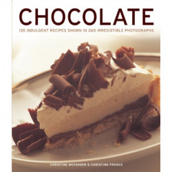 Chocolate: 135 Indulgent Recipes Shown in 260 Irresistible Photographs