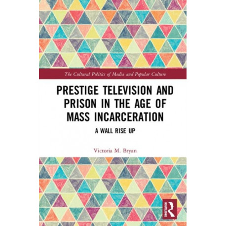 Prestige Television and Prison in the Age of Mass Incarceration: A Wall Rise Up
