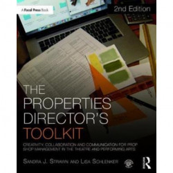 The Properties Director's Toolkit: Managing a Prop Shop for Theatre