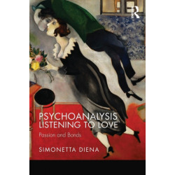 Psychoanalysis Listening to Love: Passion and Bonds