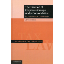 The Taxation of Corporate Groups under Consolidation: An International Comparison