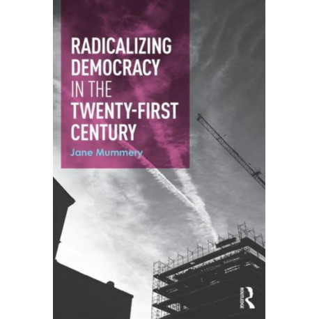 Radicalizing Democracy for the Twenty-first century