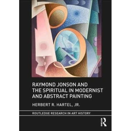 Raymond Jonson and the Spiritual in Modernist and Abstract Painting