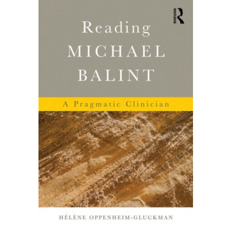 Reading Michael Balint: A Pragmatic Clinician