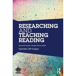 Researching and Teaching Reading: Developing pedagogy through critical enquiry