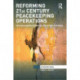 Reforming 21st Century Peacekeeping Operations: Governmentalities of Security, Protection, and Police