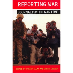 Reporting War: Journalism in Wartime