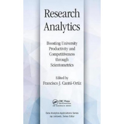 Research Analytics: Boosting University Productivity and Competitiveness through Scientometrics