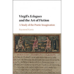Virgil's Eclogues and the Art of Fiction: A Study of the Poetic Imagination