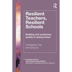 Resilient Teachers, Resilient Schools: Building and sustaining quality in testing times