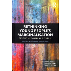 Rethinking Young People’s Marginalisation: Beyond neo-Liberal Futures?