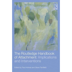 The Routledge Handbook of Attachment: Implications and Interventions