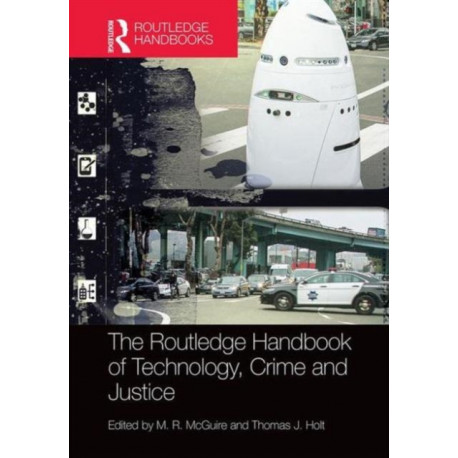 The Routledge Handbook of Technology, Crime and Justice