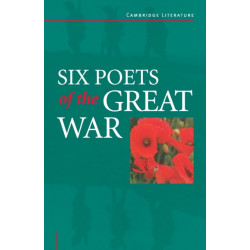 Six Poets of the Great War: Wilfred Owen, Siegfried Sassoon, Isaac Rosenberg, Richard Aldington, Edmund Blunden, Edward Thomas, Rupert Brooke and Many Others