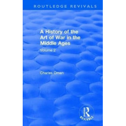 Routledge Revivals: A History of the Art of War in the Middle Ages (1978): Volume 2 1278-1485