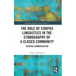 The Role of Corpus Linguistics in the Ethnography of a Closed Community: Survival Communication
