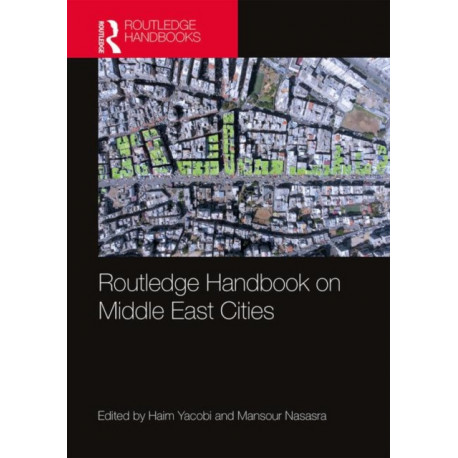Routledge Handbook on Middle East Cities