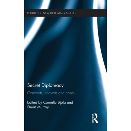 Secret Diplomacy: Concepts, Contexts and Cases