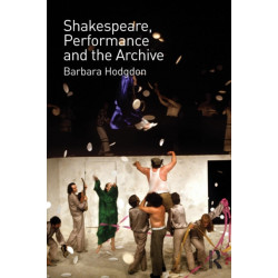 Shakespeare, Performance and the Archive