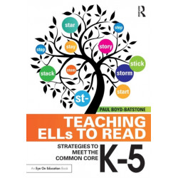 Teaching ELLs to Read: Strategies to Meet the Common Core, K-5