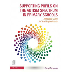 Supporting Pupils on the Autism Spectrum in Primary Schools: A Practical Guide for Teaching Assistants