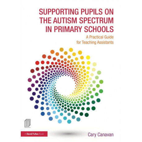 Supporting Pupils on the Autism Spectrum in Primary Schools: A Practical Guide for Teaching Assistants