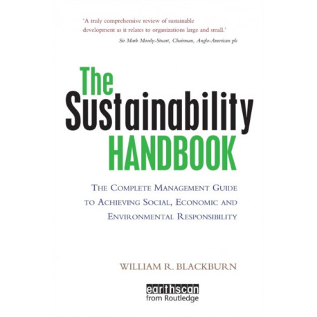 The Sustainability Handbook: The Complete Management Guide to Achieving Social, Economic and Environmental Responsibility