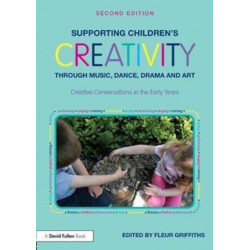 Supporting Children’s Creativity through Music, Dance, Drama and Art: Creative Conversations in the Early Years