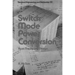 Switch Mode Power Conversion: Basic Theory and Design